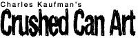 Charles Kaufman's Crushed Can Art Paintings recycle upcycle